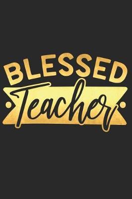 Blessed Teacher: A Matte Soft Cover Daily Prayer Journal Notebook to Write In, 120 Blank Lined Pages for Thoughts, Prayers, Thanks and Devotions