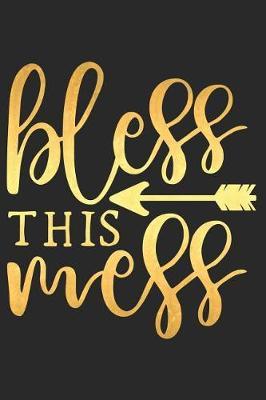 Bless This Mess: A Matte Soft Cover Daily Prayer Journal Notebook to Write In, 120 Blank Lined Pages for Thoughts, Prayers, Thanks and Devotions