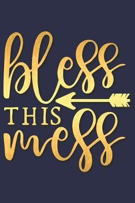 Bless This Mess: A Matte Soft Cover Daily Prayer Journal Notebook to Write In, 120 Blank Lined Pages for Thoughts, Prayers, Thanks and Devotions