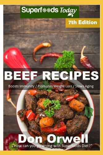Beef Recipes: Over 80 Low Carb Beef Recipes full of Quick and Easy Cooking Recipes