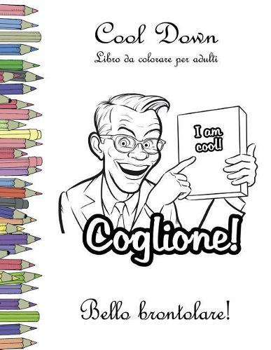 Cool Down - Libro Da Colorare Per Adulti: Bello Brontolare