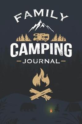 Family Camping Journal: Great Little Novelty Gift Camping Notebook Blank Lined Notepad Birthday Gift for Camping Lovers, Outdoor Nature Enthusiast Dad