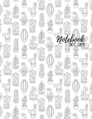 Notebook: Dot Grid Journal with Cacti Pattern and Floral Margins for Adult Coloring