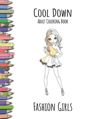 Cool Down - Adult Coloring Book: Fashion Girls