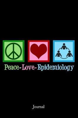 Peace Love Epidemiology Journal: Epidemiologist Notebook