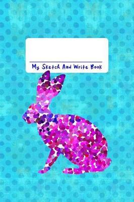 My Sketch and Write Book: 6x9 Creative Journal for Girls and Boys Who Love Bunny Rabbits!