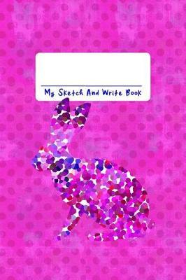 My Sketch and Write Book: 6x9 Creative Journal for Girls and Boys Who Love Bunny Rabbits!