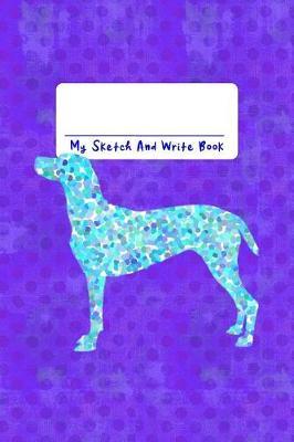 My Sketch and Write Book: 6x9 Creative Journal for Dog Moms Doggie Dads Puppy Boys and Girls Who Love Puppies!