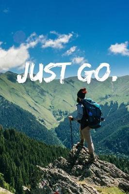 Just Go.: Blank Lined Notebook