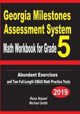 Georgia Milestones Assessment System Math Workbook for Grade 5: Abundant Exercises and Two Full-Length GMAS Math Practice Tests