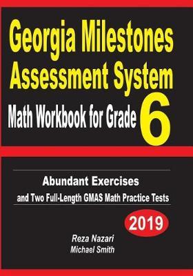 Georgia Milestones Assessment System Math Workbook for Grade 6: Abundant Exercises and Two Full-Length GMAS Math Practice Tests