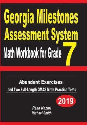Georgia Milestones Assessment System Math Workbook for Grade 7: Abundant Exercises and Two Full-Length GMAS Math Practice Tests
