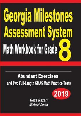 Georgia Milestones Assessment System Math Workbook for Grade 8: Abundant Exercises and Two Full-Length GMAS Math Practice Tests