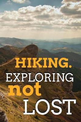 Hiking. Exploring Not Lost: Blank Lined Notebook