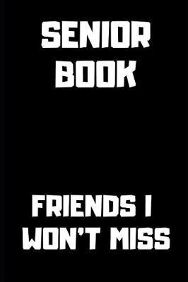 Friends I Won't Miss: Blank Lined Journal 6x9 - Funny Gift for Seniors Class