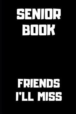 Friends I'll Miss: Blank Lined Journal 6x9 - Funny Gift for Seniors Class