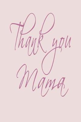 Thank You Mama: Blank Lined Journal