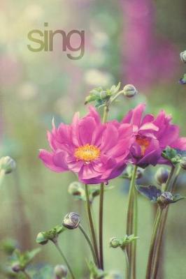 Sing: Pink Anemone Journal, Notebook, or Diary - Blank Lined, 6 X 9 Inches, 150 Pages