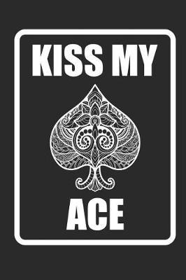 Kiss My Ace: Notebook Poker Notizbuch Journal 6x9 Lined