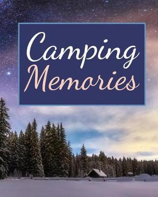 Camping Memories: Record Your Adventures Perfect RV Camping Customized Gift Journal Diary for Campers