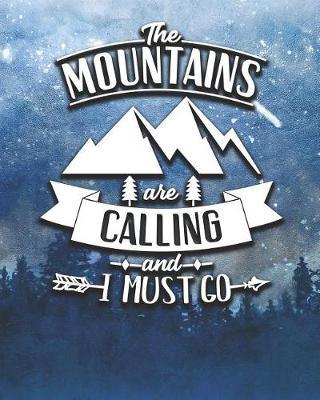 The Mountains Are Calling and I Must Go: Record Your Adventures Perfect RV Camping Gift Journal Diary for Campers: Unique Pages
