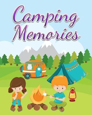 Camping Memories: Cute Family Camping Journal Record All Your Memories and Adventures Awesome Gift for Camper Girls and Boys