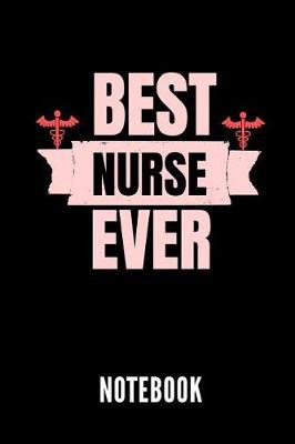 Best Nurse Ever Notebook: Geschenkidee Fur Krankenpfleger Und Krankenschwestern - Notizbuch Mit 110 Linierten Seiten - Format 6x9 Din A5 - Soft Cover Matt - Klick Auf Den Autorennamen Fur Mehr Designs Zu Diesem Thema