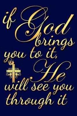 If God Brings You to It, He Will See You Through It: A Matte Soft Cover Daily Prayer Journal Notebook to Write In, 120 Blank Lined Pages for Thoughts, Prayers, Thanks and Devotions