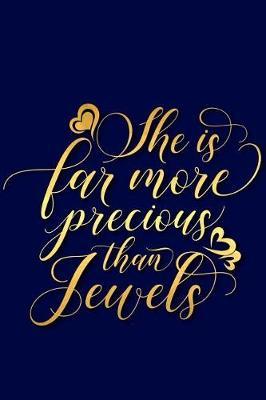 She Is Far More Precious Than Jewels: A Matte Soft Cover Daily Prayer Journal Notebook to Write In, 120 Blank Lined Pages for Thoughts, Prayers, Thanks and Devotions