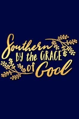 Southern by the Grace of God: A Matte Soft Cover Daily Prayer Journal Notebook to Write In, 120 Blank Lined Pages for Thoughts, Prayers, Thanks and Devotions