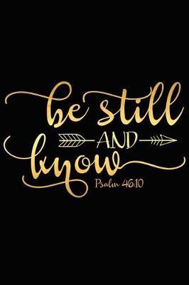 Be Still and Know Psalm 46: 10: A Matte Soft Cover Daily Prayer Journal Notebook to Write In, 120 Blank Lined Pages for Thoughts, Prayers, Thanks and Devotions