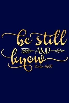 Be Still and Know Psalm 46: 10: A Matte Soft Cover Daily Prayer Journal Notebook to Write In, 120 Blank Lined Pages for Thoughts, Prayers, Thanks and Devotions