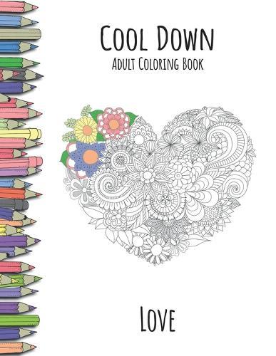 Cool Down - Adult Coloring Book: Love