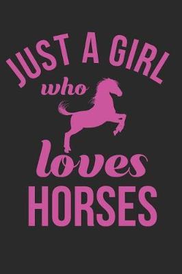 Just a Girl Who Loves Horses: Lined Notebook Journal