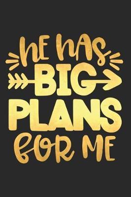 He Has Big Plans for Me: A Matte Soft Cover Daily Prayer Journal Notebook to Write In, 120 Blank Lined Pages for Thoughts, Prayers, Thanks and Devotions