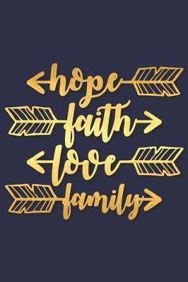 Hope Faith Love Family: A Matte Soft Cover Daily Prayer Journal Notebook to Write In, 120 Blank Lined Pages for Thoughts, Prayers, Thanks and Devotions
