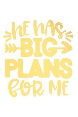 He Has Big Plans for Me: A Matte Soft Cover Daily Prayer Journal Notebook to Write In, 120 Blank Lined Pages for Thoughts, Prayers, Thanks and Devotions