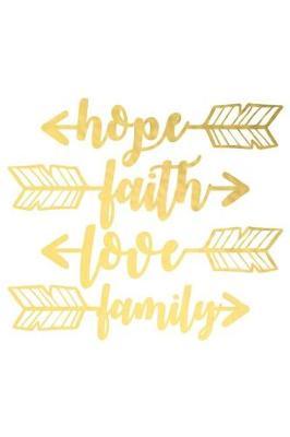 Hope Faith Love Family: A Matte Soft Cover Daily Prayer Journal Notebook to Write In, 120 Blank Lined Pages for Thoughts, Prayers, Thanks and Devotions