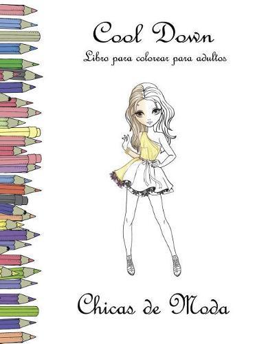 Cool Down - Libro Para Colorear Para Adultos: Chicas de Moda