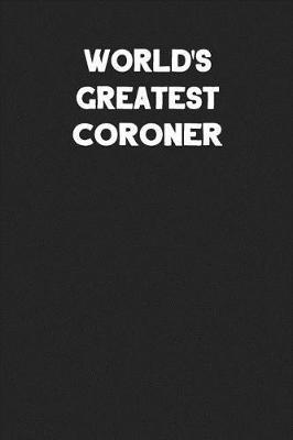 World's Greatest Coroner: Blank Lined Composition Notebook Journals to Write in
