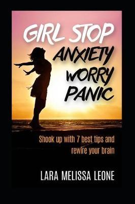 Girl stop ANXIETY WORRY PANIC: 7 brilliant ways to rewire your brain and unf--k yourself. For Brave Girl. End Fears and Social Anxiety