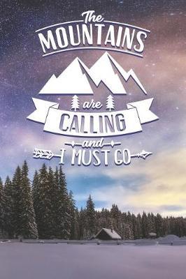 The Mountains Are Calling and I Must Go: Stylish 'must Have' Camping Gift Notebook Lined Journal Diary to Write in
