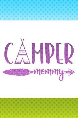 Camper Mommy: Stylish and Elegant Camping Gift Notebook for Mothers: Lined Journal to Write in