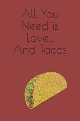 All You Need Is Love... and Tacos: Sketchbook Journal to Write In, Cinco de Mayo Journal Notebook, Funny Gift for Adults and Teens