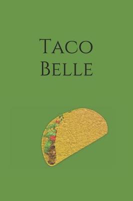 Taco Belle: Sketchbook Journal to Write In, Cinco de Mayo Journal Notebook, Funny Gift for Adults and Teens
