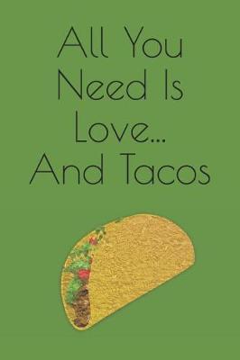 All You Need Is Love... and Tacos: Sketchbook Journal to Write In, Cinco de Mayo Journal Notebook, Funny Gift for Adults and Teens
