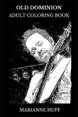 Old Dominion Adult Coloring Book: Country Music Legends and Pop Icons, Acclaimed Songwriters and Musical Prodigies Inspired Adult Coloring Book