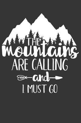 The Mountains Are Calling and I Must Go: Awesome Camping Gift Notebook Stylish Lined Journal to Write in