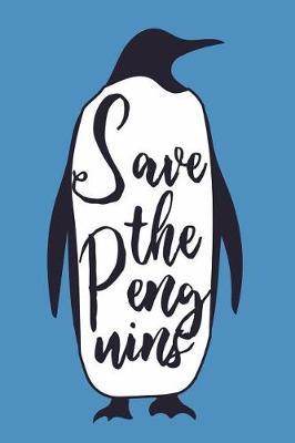 Save the Penguins: Cute Penguin Journal