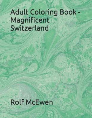 Adult Coloring Book - Magnificent Switzerland
